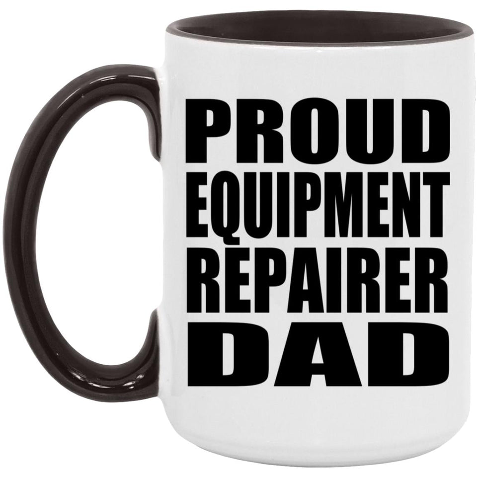 Proud Equipment Repairer Dad - 15oz Accent Mug Black