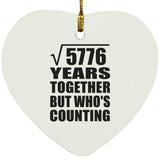 76th Anniversary Square Root of 5776 Years Who's Counting - Heart Ornament