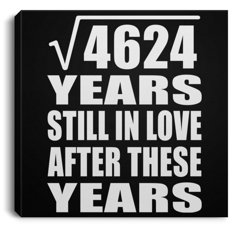 68th Anniversary Square Root of 4624 Years Still In Love - Canvas Square