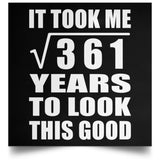 19th Birthday Took Square Root of 361 Years To Look Good - Poster Square