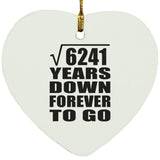 79th Anniversary Square Root of 6241 Years Down Forever To Go - Heart Ornament