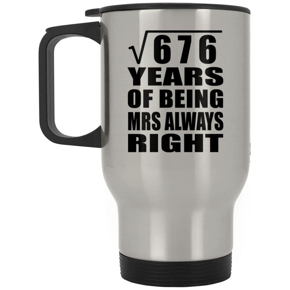 26th Anniversary Square Root of 676 Years Mrs Always Right - Silver Travel Mug