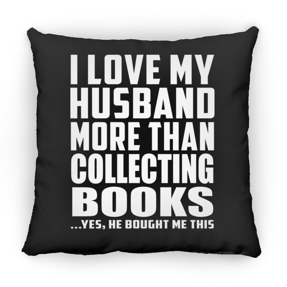 I Love My Husband More Than Collecting Books - Throw Pillow Black