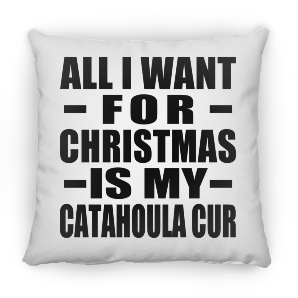 All I Want For Christmas Is My Catahoula Cur - Throw Pillow