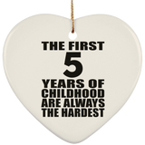 5th Birthday First 5 Years of Childhood Are The Hardest - Heart Ornament