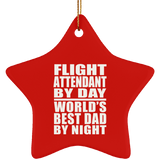 Flight Attendant By Day World's Best Dad By Night - Star Ornament