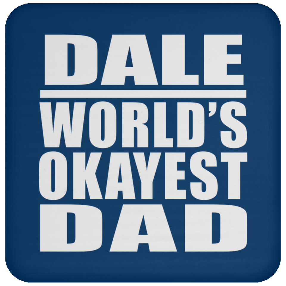 Dale World's Okayest Dad - Drink Coaster