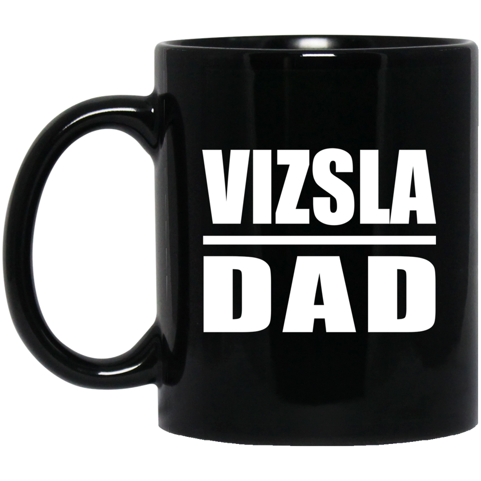 Vizsla Dad - 11oz Coffee Mug Black