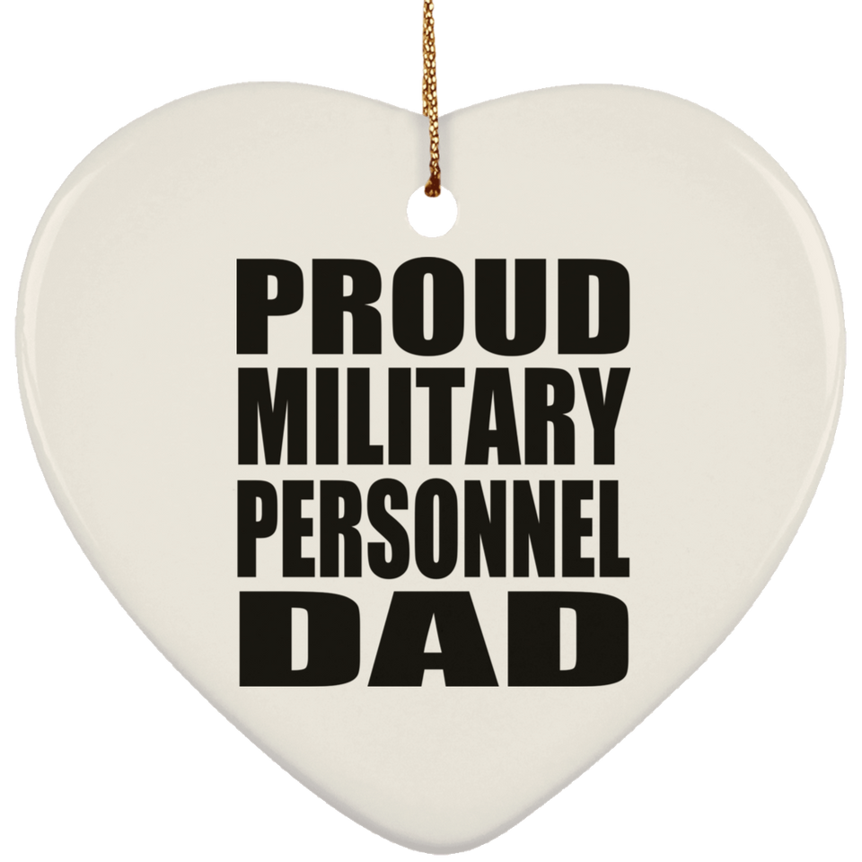 Proud Military Personnel Dad - Heart Ornament