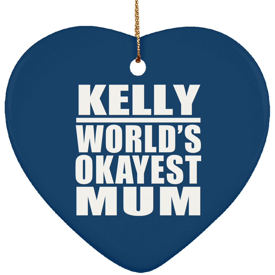 Kelly World's Okayest Mum - Heart Ornament