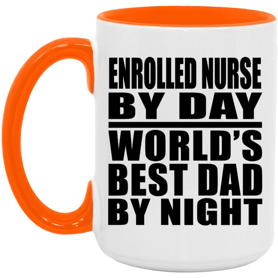Enrolled Nurse By Day World's Best Dad By Night - 15oz Accent Mug Orange