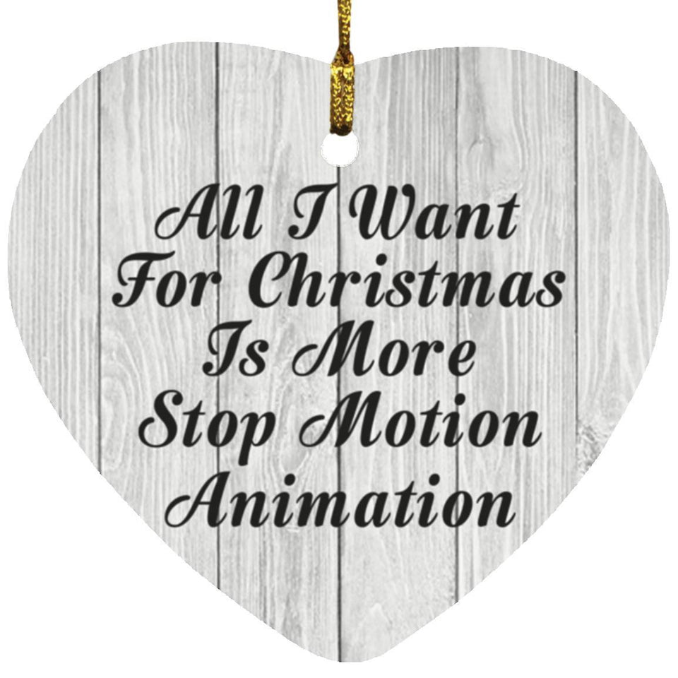 All I Want For Christmas Is More Stop Motion Animation - Heart Ornament F