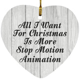 All I Want For Christmas Is More Stop Motion Animation - Heart Ornament F