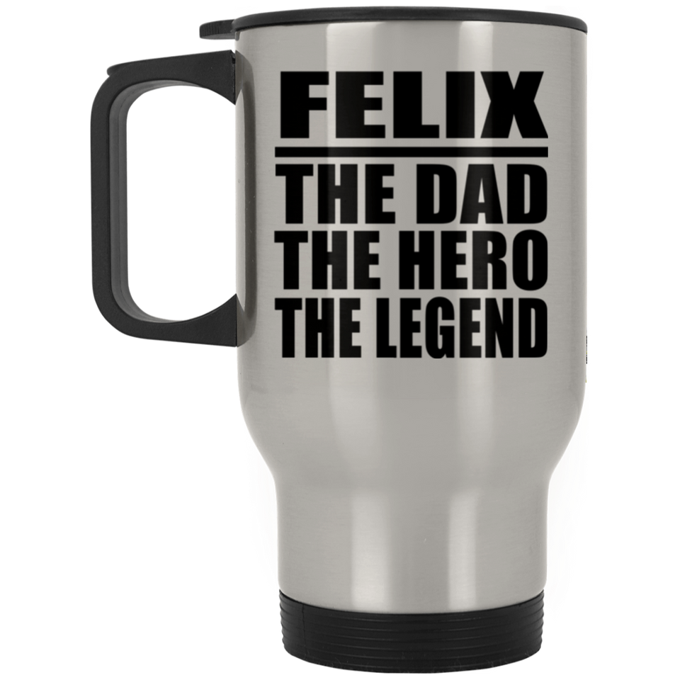 Felix The Dad The Hero The Legend - Silver Travel Mug
