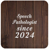Speech Pathologist Since 2024 - Drink Coaster D