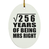 16th Anniversary Square Root of 256 Years of Being Mrs Right - Oval Ornament