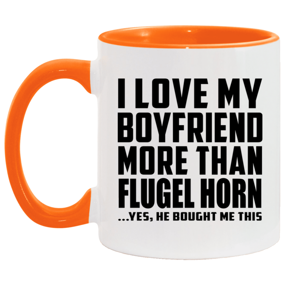 I Love My Boyfriend More Than Flugel Horn - 11oz Accent Mug Orange