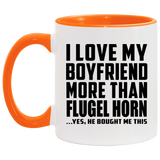 I Love My Boyfriend More Than Flugel Horn - 11oz Accent Mug Orange