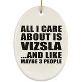 All I Care About Is Vizsla - Oval Ornament