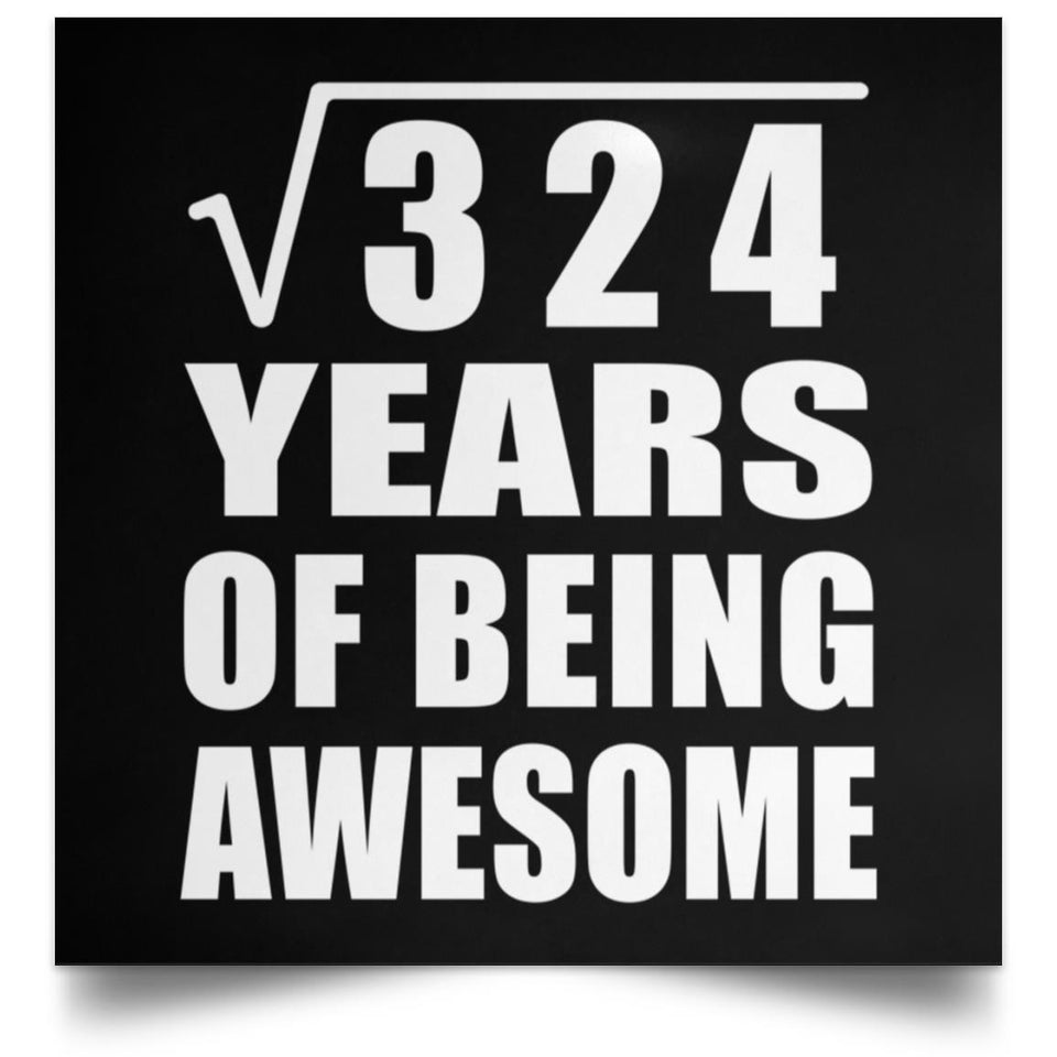 18th Birthday Square Root of 324 Years of Being Awesome - Poster Square