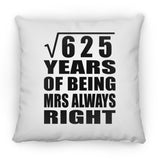25th Anniversary Square Root of 625 Years Mrs Always Right - Throw Pillow
