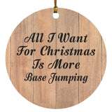 All I Want For Christmas Is More Base Jumping - Circle Ornament C