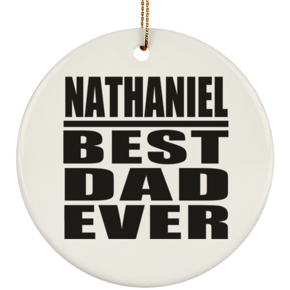 Nathaniel Best Dad Ever - Circle Ornament