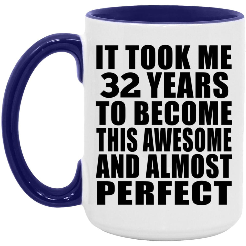 32nd Birthday Took 32 Years To Become Awesome & Perfect - 15oz Accent Mug Purple
