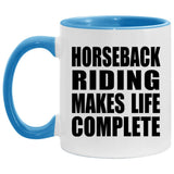 Horseback Riding Makes Life Complete - 11oz Accent Mug Blue