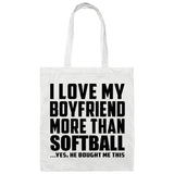 I Love My Boyfriend More Than Softball - Tote Bag White