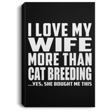 I Love My Wife More Than Cat Breeding - Canvas Portrait