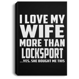I Love My Wife More Than Locksport - Canvas Portrait