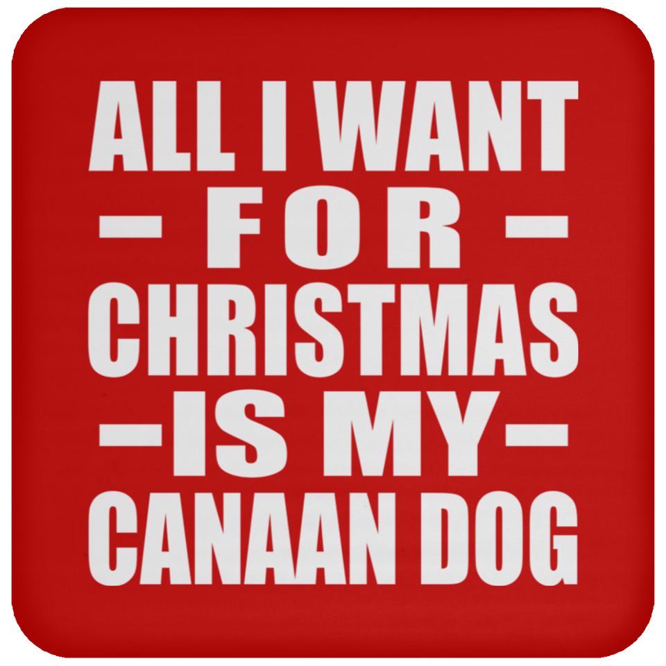 All I Want For Christmas Is My Canaan Dog - Coaster