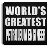World's Greatest Petroleum Engineer - Canvas Square