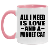 All I Need Is Love And A Minuet Cat - 11oz Accent Mug Pink
