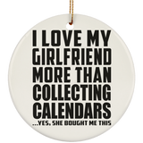 I Love My Girlfriend More Than Collecting Calendars - Circle Ornament