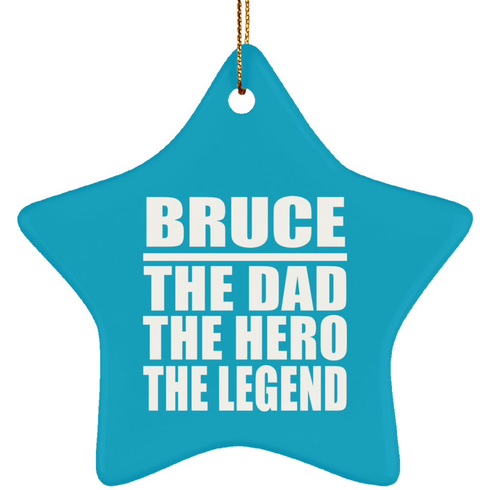 Bruce The Dad The Hero The Legend - Star Ornament