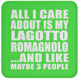 All I Care About Is My Lagotto Romagnolo - Drink Coaster