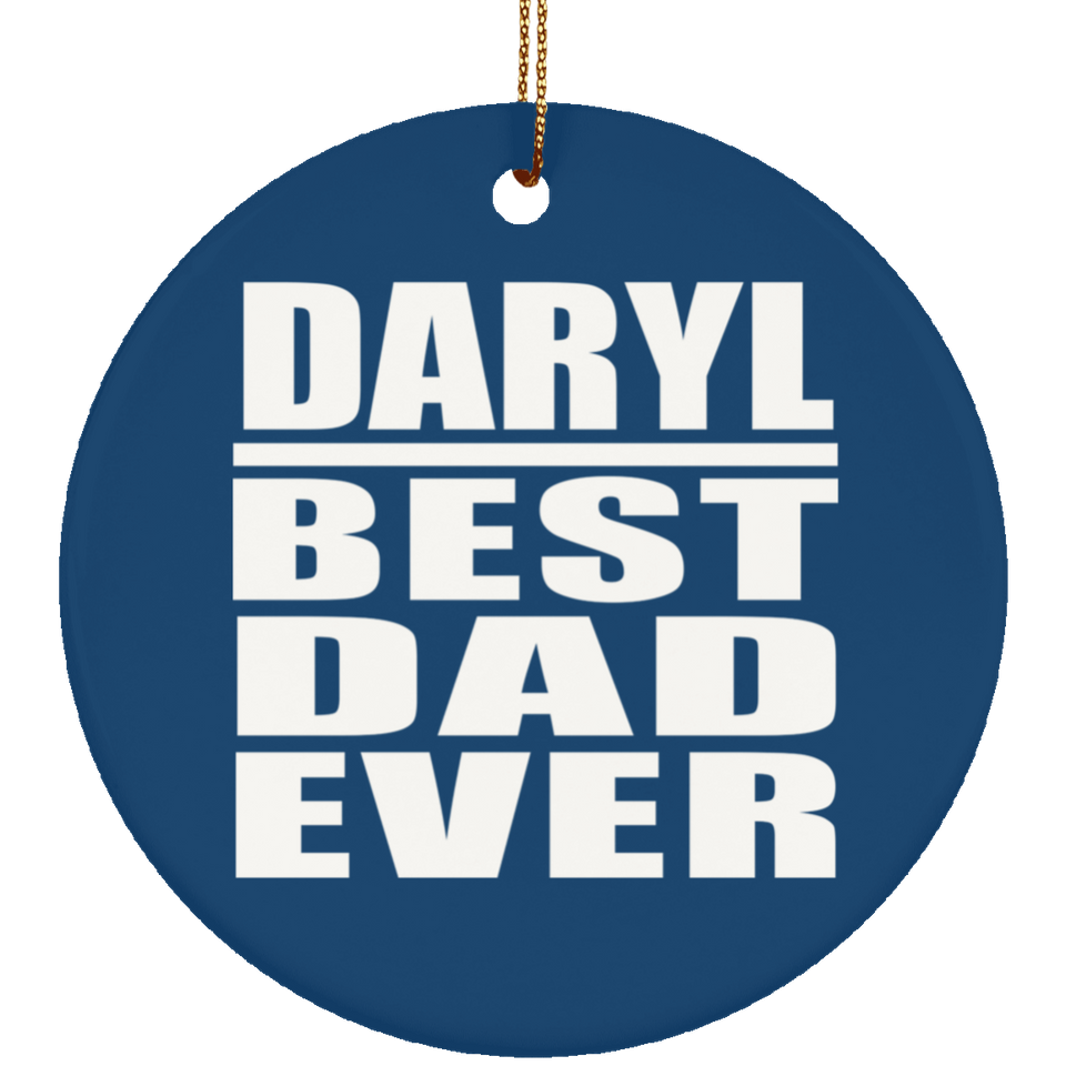 Daryl Best Dad Ever - Circle Ornament