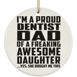 Proud Dentist Dad Of Awesome Daughter - Circle Ornament