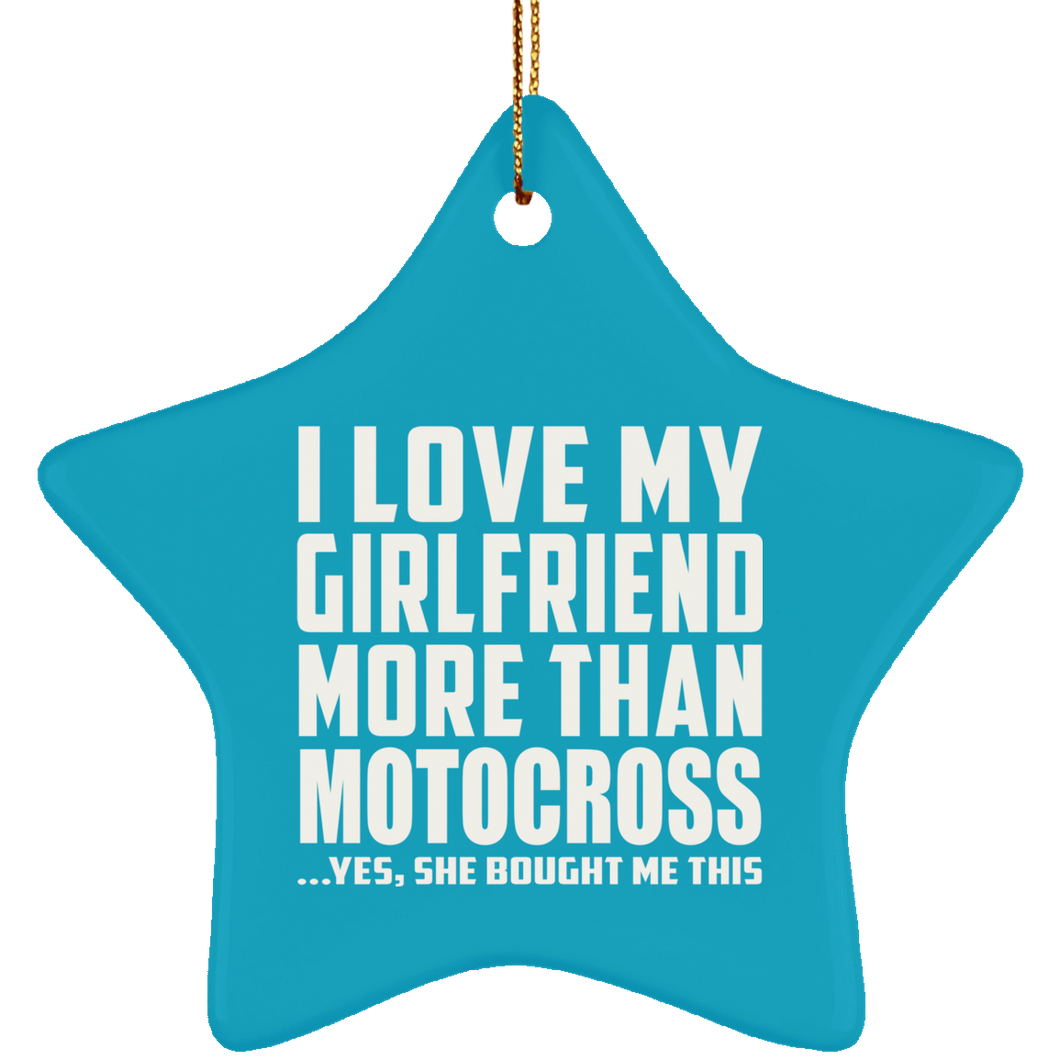 I Love My Girlfriend More Than Motocross SUBORNS Star Ornament