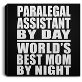 Paralegal Assistant By Day World's Best Mom By Night - Canvas Square