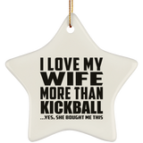 I Love My Wife More Than Kickball - Star Ornament