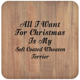 All I Want For Christmas Is My Soft Coated Wheaten Terrier - Drink Coaster C