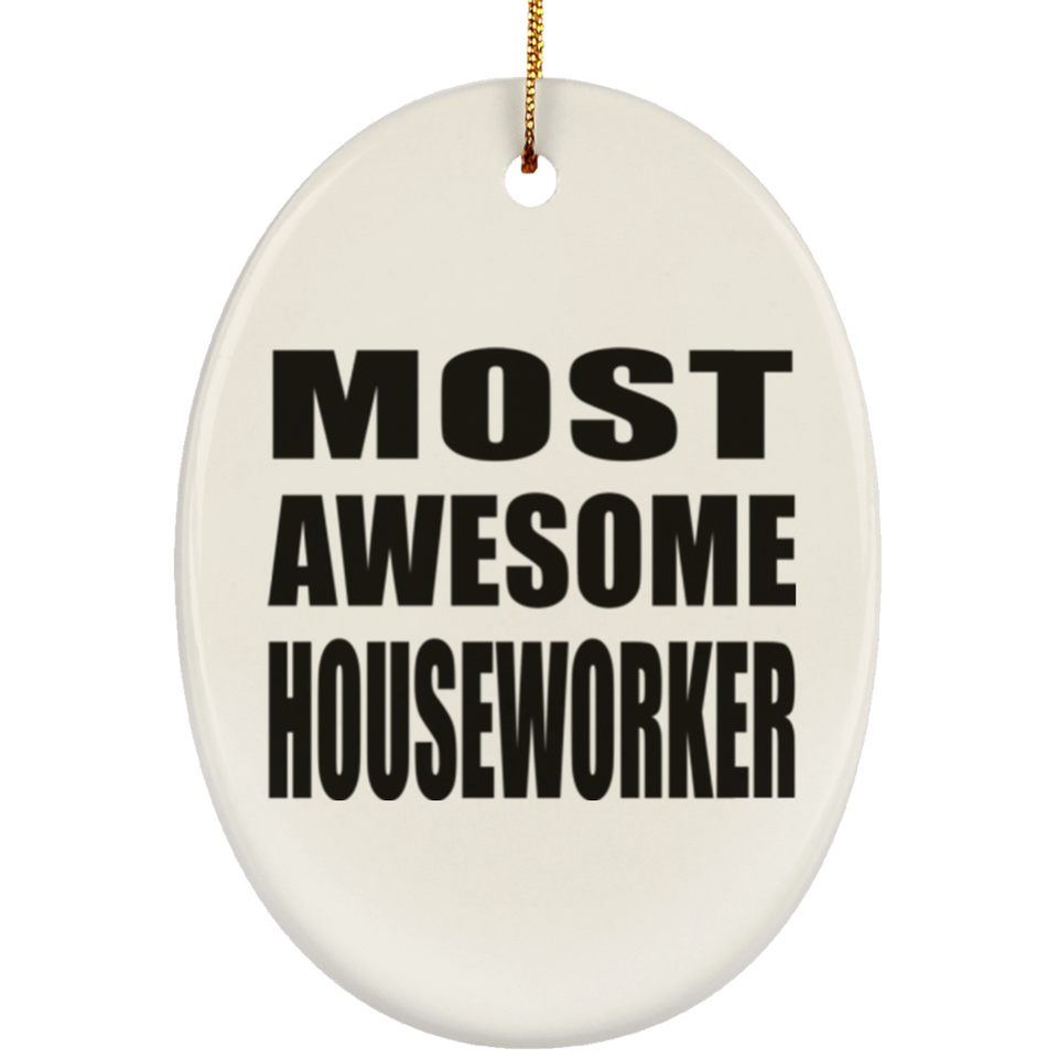 Most Awesome Houseworker - Oval Ornament
