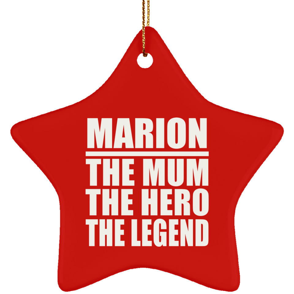 Marion The Mum The Hero The Legend - Star Ornament
