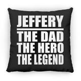 Jeffery The Dad The Hero The Legend - Throw Pillow Black