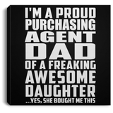 Proud Purchasing Agent Dad Of Awesome Daughter - Canvas Square