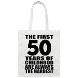 50th Birthday First 50 Years of Childhood Are The Hardest - Tote Bag White