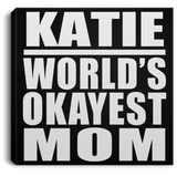 Katie World's Okayest Mom - Canvas Square